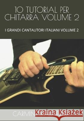10 Tutorial Per Chitarra Volume 2: I Grandi Cantautori Italiani Volume 2 Carmine Spadafora   9798398960792 Independently Published - książka