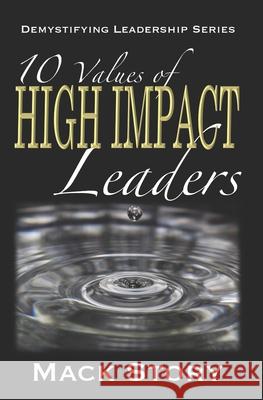 10 Values of High Impact Leaders: Demystifying Leadership Series Mack Story 9780692422977 Kaizenops - książka