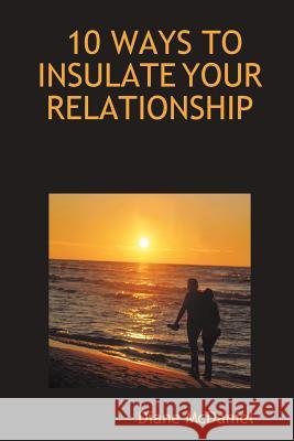 10 Ways to Insulate Your Relationship Diane McDaniel 9780615149462 Diane N McDaniel - książka