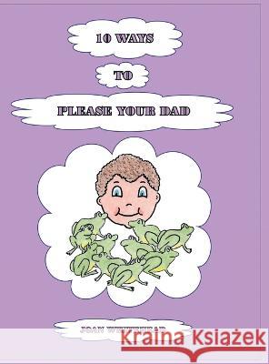 10 Ways to Please Your Dad Joan Whitehead   9780645750584 Jumble Publishing and Editing - książka