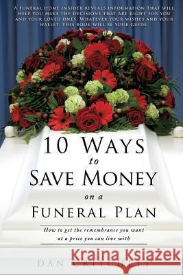 10 Ways to Save Money on a Funeral Plan Dan Critchett 9781629527116 Xulon Press - książka