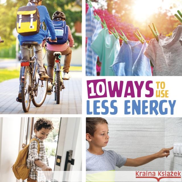 10 Ways to Use Less Energy Lisa Amstutz 9781398255821 Capstone Global Library Ltd - książka