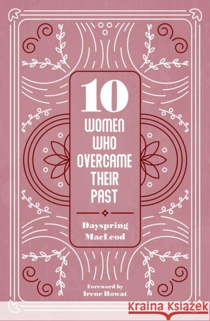 10 Women Who Overcame Their Past Dayspring MacLeod 9781527107878 Christian Focus Publications - książka