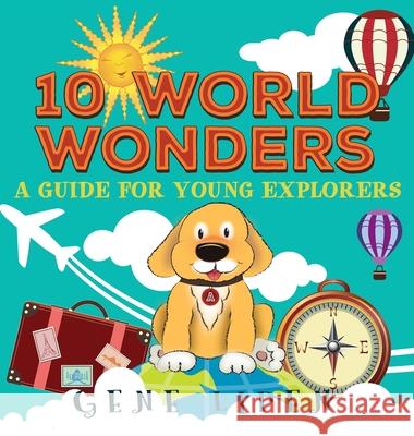 10 World Wonders: A Guide For Young Explorers Gene Lipen Rees Jennifer San Nicolas Judith 9781950904006 Arthurs World LLC - książka