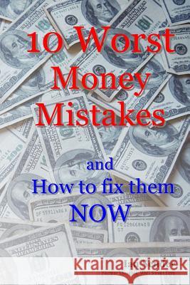 10 Worst Money Mistakes: and How to fix them NOW Sender, Ian 9781494401221 Createspace - książka