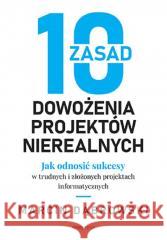 10 zasad dowożenia projektów nierealnych Marcin Dąbrowski 9788383222615 One Press / Helion - książka