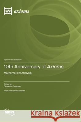 10th Anniversary of Axioms: Mathematical Analysis Clemente Cesarano 9783725812547 Mdpi AG - książka