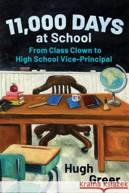 11,000 Days at School: From Class Clown to High School Vice-Principal Hugh Greer   9781989467541 Granville Island Publishing - książka