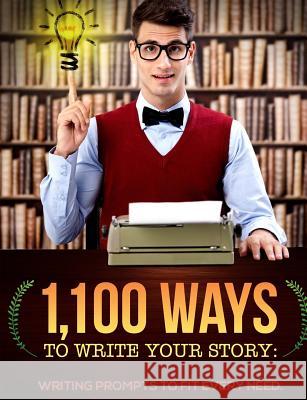 1,100 Ways to Write Your Story: Writing Prompts to Fit Every Need James Mascia 9781503226197 Createspace - książka