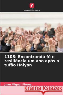1108: Encontrando fé e resiliência um ano após o tufão Haiyan Flores, Juan Miguel 9786208987794 Edições Nosso Conhecimento - książka