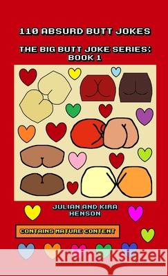 110 Absurd Butt Jokes: The Big Butt Joke Series: Book 1 Julian Henson, Kira Henson 9781678069476 Lulu.com - książka