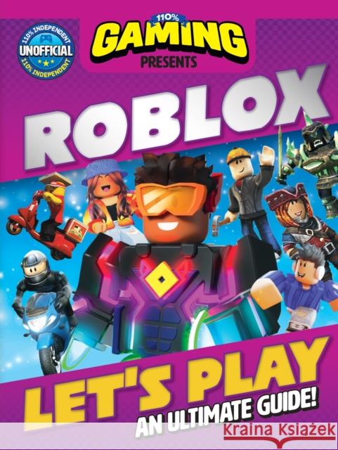 110% Gaming Presents: Let's Play Roblox - An Ultimate Guide: 110% Unofficial DC Thomson 9781845359607 D.C.Thomson & Co Ltd - książka