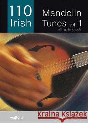 110 Irish Mandolin Tunes, Volume 1: With Guitar Chords Paul Kelly 9781857201901 Waltons Irish Music - książka