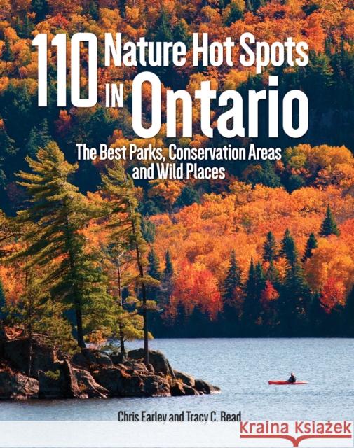110 Nature Hot Spots in Ontario: The Best Parks, Conservation Areas and Wild Places Chris Earley Tracy Read 9780228100157 Firefly Books - książka