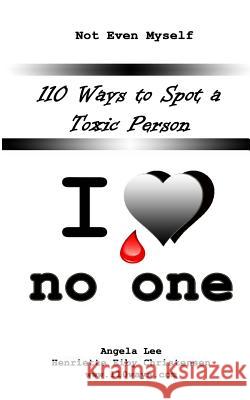110 Ways to Spot a Toxic Person: I Love No One Henriette Eiby Christensen Angela Lee Vern Reo 9781481024693 Createspace - książka