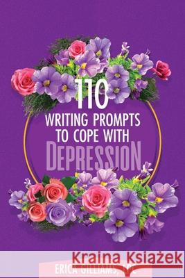 110 Writing Prompts to Cope with Depression Erica Gilliams 9781087862606 Indy Pub - książka