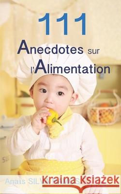 111 Anecdotes sur l'Alimentation Ana Silv 9782957137701 Amazon Digital Services LLC - KDP Print US - książka