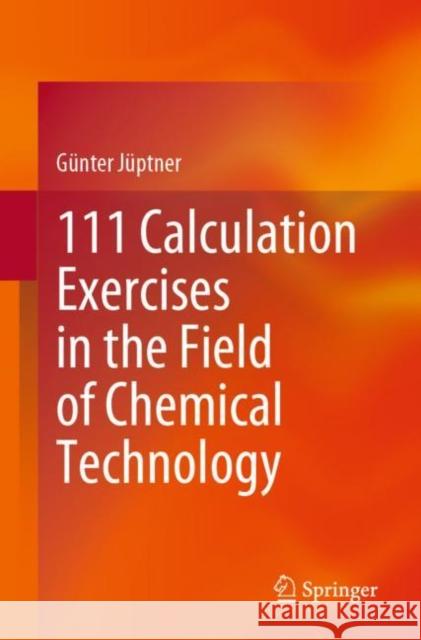 111 Calculation Exercises in the Field of Chemical Technology G?nter J?ptner 9783662669198 Springer - książka