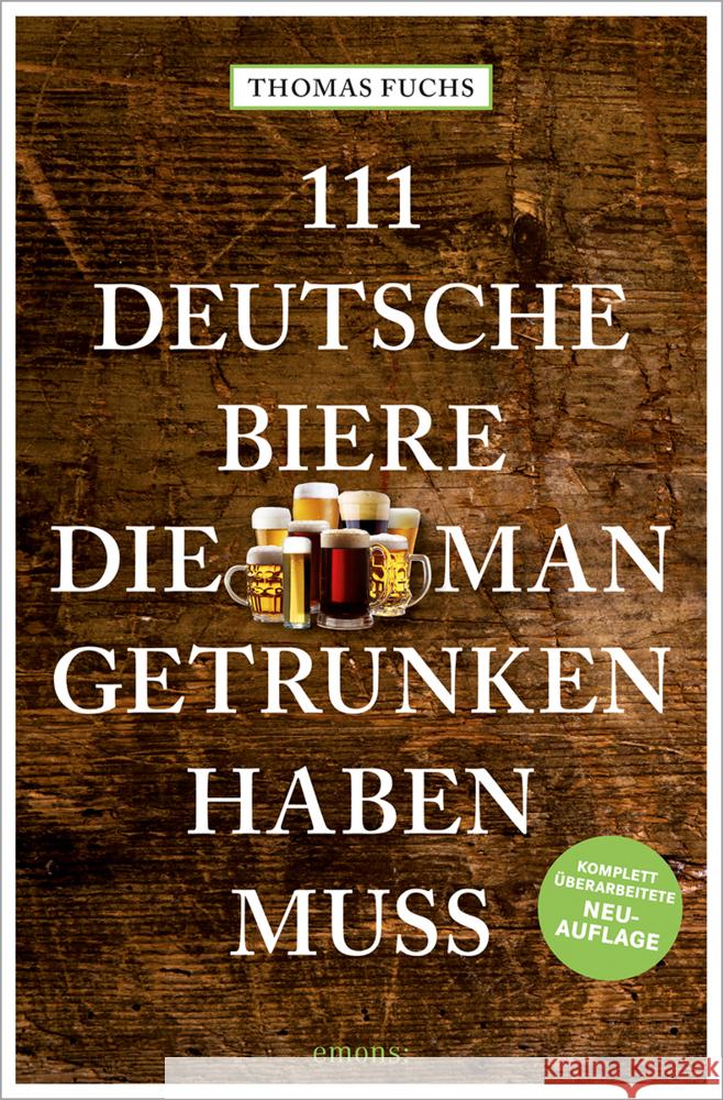 111 Deutsche Biere, die man getrunken haben muss Fuchs, Thomas 9783740818012 Emons Verlag - książka