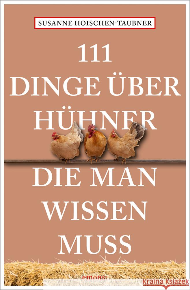 111 Dinge über Hühner, die man wissen muss Hoischen-Taubner, Susanne 9783740819774 Emons Verlag - książka