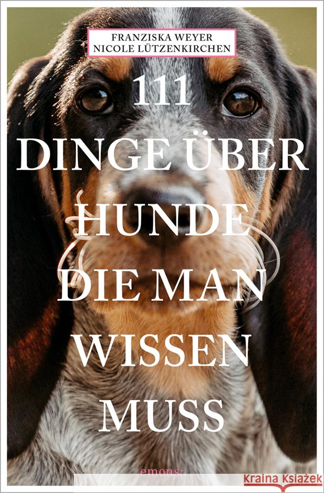 111 Dinge über Hunde, die man wissen muss Weyer, Franziska, Lützenkirchen, Nicole 9783740817114 Emons Verlag - książka