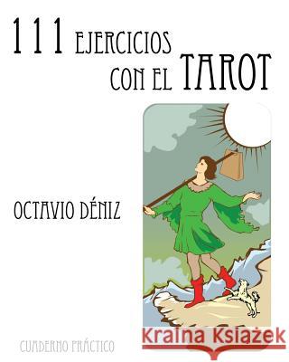 111 Ejercicios con el Tarot Octavio Deniz 9781530229772 Createspace Independent Publishing Platform - książka