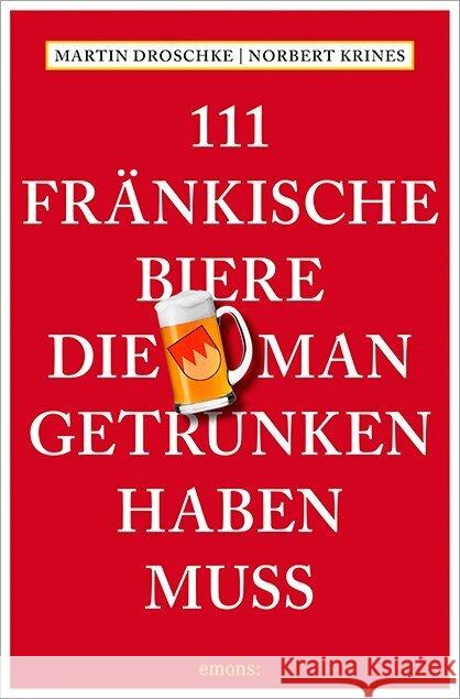 111 Fränkische Biere, die man getrunken haben muss Droschke, Martin, Krines, Norbert 9783740818357 Emons Verlag - książka