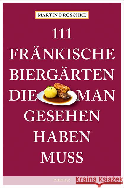 111 fränkische Biergärten, die man gesehen haben muss Droschke, Martin 9783740819569 Emons Verlag - książka