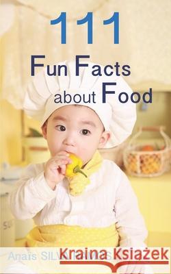 111 Fun Facts about Food Ana Silv 9782957137718 Amazon Digital Services LLC - KDP Print US - książka