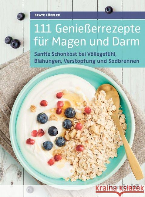 111 Genießerrezepte für Magen und Darm : Sanfte Schonkost bei Völlegefühl, Blähungen, Verstopfung und Sodbrennen Löffler, Beate 9783899939446 Humboldt - książka