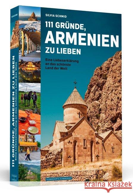 111 Gründe, Armenien zu lieben : Eine Liebeserklärung an das schönste Land der Welt Schmid, Silvia 9783862657803 Schwarzkopf & Schwarzkopf - książka