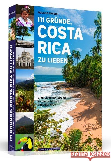 111 Gründe, Costa Rica zu lieben : Eine Liebeserklärung an das schönste Land der Welt Berens, Roland 9783862657919 Schwarzkopf & Schwarzkopf - książka