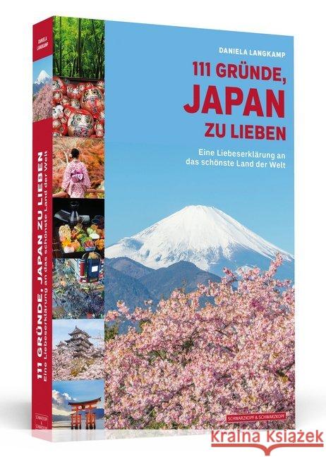 111 Gründe, Japan zu lieben : Eine Liebeserklärung an das schönste Land der Welt Langkamp, Daniela 9783862657162 Schwarzkopf & Schwarzkopf - książka