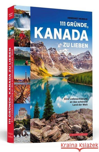 111 Gründe, Kanada zu lieben : Eine Liebeserklärung an das schönste Land der Welt Heinold, Annegret 9783862657605 Schwarzkopf & Schwarzkopf - książka