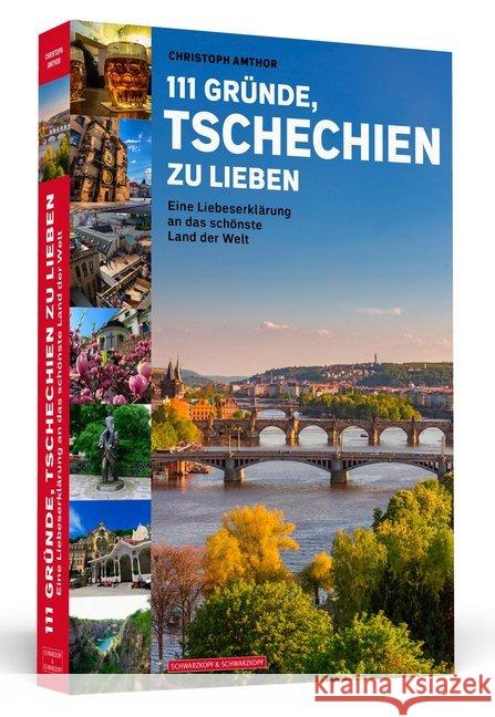 111 Gründe, Tschechien zu lieben : Eine Liebeserklärung an das schönste Land der Welt Amthor, Christoph 9783862657810 Schwarzkopf & Schwarzkopf - książka