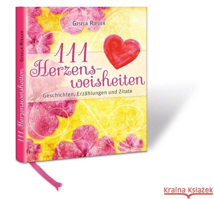 111 Herzensweisheiten : Geschichten, Erzählungen und Zitate Rieger, Gisela 9783981988109 Rieger (Gisela) - książka