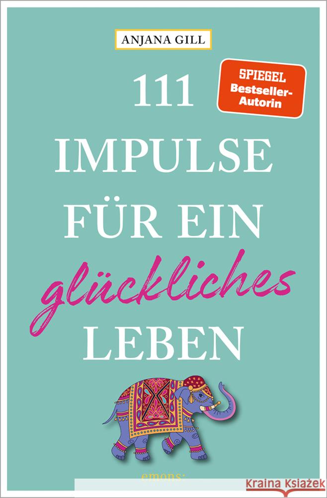 111 Impulse für ein glückliches Leben Gill, Anjana 9783740825652 Emons Verlag - książka