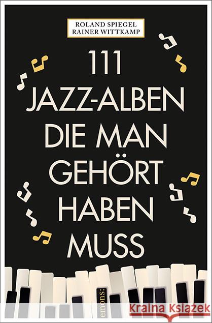 111 Jazz-Alben, die man gehört haben muss Wittkamp, Rainer, Spiegel, Roland 9783740822484 Emons Verlag - książka