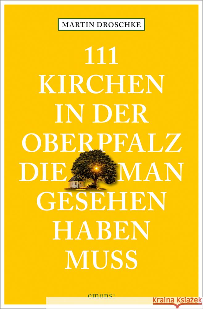 111 Kirchen in der Oberpfalz, die man gesehen haben muss Droschke, Martin 9783740816292 Emons Verlag - książka