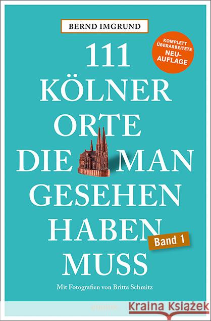 111 Kölner Orte, die man gesehen haben muss Imgrund, Bernd 9783740823931 Emons Verlag - książka