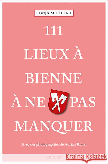 111 Lieux à Bienne à ne pas manquer Muhlert, Sonja 9783740810245 Emons Verlag - książka