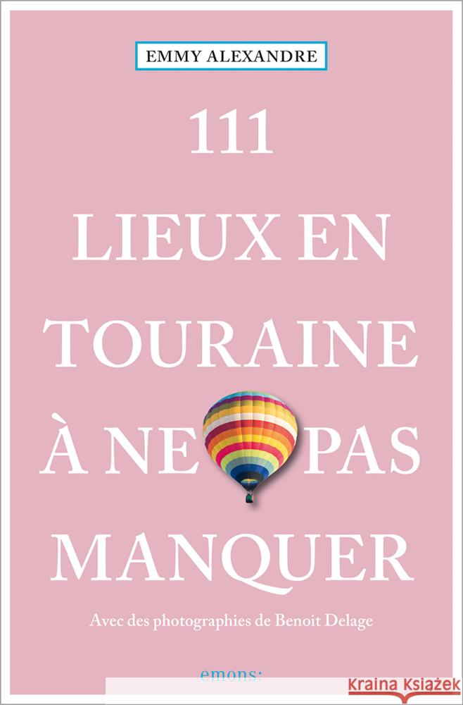 111 Lieux en Touraine à ne pas manquer Alexandre, Emmy 9783740818753 Emons Verlag - książka