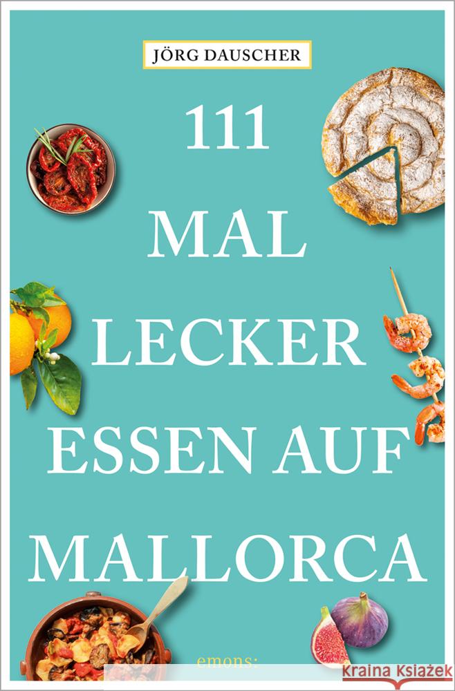 111 Mal lecker essen auf Mallorca Dauscher, Jörg 9783740823191 Emons Verlag - książka