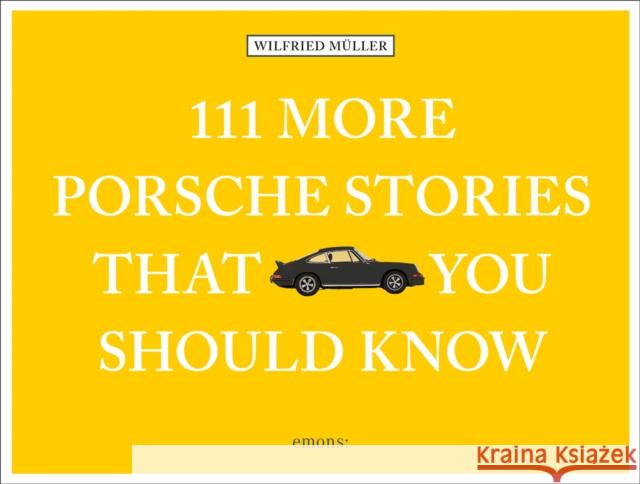 111 More Porsche Stories That You Should Know Wilfried Muller 9783740809041 Emons Publishers - książka