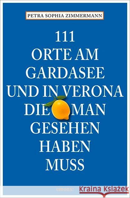 111 Orte am Gardasee und in Verona, die man gesehen haben muss Zimmermann, Petra S. 9783954513444 Emons - książka