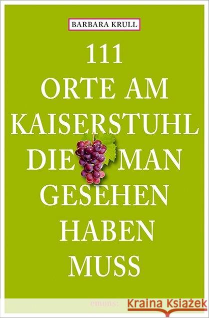 111 Orte am Kaiserstuhl, die man gesehen haben muss Krull, Barbara 9783954515622 Emons - książka