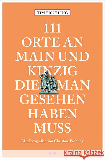 111 Orte an Main und Kinzig, die man gesehen haben muss Frühling, Tim 9783740813451 Emons Verlag - książka