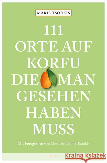 111 Orte auf Korfu, die man gesehen haben muss Tsoukis, Maria 9783740810658 Emons Verlag - książka