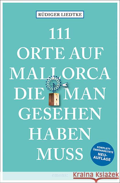 111 Orte auf Mallorca die man gesehen haben muss Liedtke, Rüdiger 9783740822392 Emons Verlag - książka