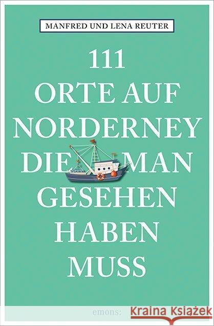 111 Orte auf Norderney, die man gesehen haben muss Reuter, Manfred, Reuter, Lena 9783740816490 Emons Verlag - książka